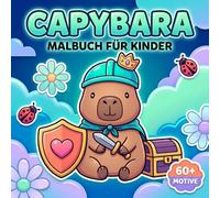 Capybara Malbuch: Über 60 Süße Und Fröhliche Motive Für Kinder Ab 6 Jahren Und Jugendliche Zum Kreativen Entspannen