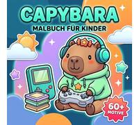 Capybara Malbuch: Über 60 Süße Und Lustige Tiermotive Zum Ausmalen Für Kinder Von 6 Bis 12 Jahren Und Jugendliche