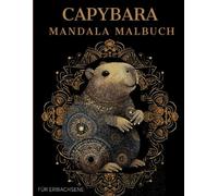 Capybara Mandala Malbuch: Capybara Ausmalbuch mit Mandala-Motiven für Erwachsene