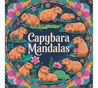 Capybara-Mandalas: Ausmalen, entspannen und in die Welt der sanften Riesen eintauchen