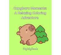 Capybara Moments: A Relaxing Coloring Adventure: Simple and Calming Designs for Kids and Adults - Holiday & Everyday Scenes