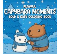 CAPYBARA MOMENTS: capybara coloring book, capybara book for kids, capybara coloring book for kids, Fun Adventures, and Easy Bold Designs for All Ages