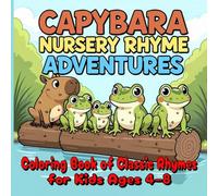Capybara Nursery Rhyme Adventures: Coloring Book of Classic Rhymes for Kids 4-8