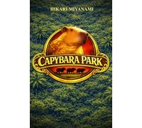 CAPYBARA PARK: Il libro che ti porta nel regno perduto dei capibara (I Libri Fantasy di Hikari Miyanami)