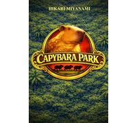 CAPYBARA PARK: The book that brings you to the lost kingdom of the capybaras