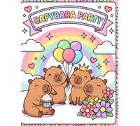 CAPYBARA PARTY: Cute Kawaii Capybaras to Color - Fun, Relaxing and Easy Coloring Pages for Kids Ages 4-8 Who Love Cute Animals (ALDETOMO BOOKS)