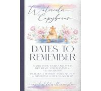 Capybara Perpetual Calendar 6x9: Dates to Remember, Full Color Logbook of annual events, birthdays, celebrations & more! Watercolor style, includes monthly notes & important contacts sections.