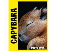 Capybara Photo Book: Gentle Giants Of The Waterside In Beautiful Nature Photography, Capturing Peaceful Capybaras And Their Serene Wetland Environments