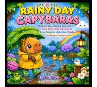 Capybara Rainy Day Adventures Coloring Book ( Age 4-8 ): 50 Cute and Cozy Kawaii Capybara Scenes Filled with Rainbows, Puddles, Friendship, Nature ... and Families (Creative Adventures for Kids)