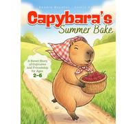 Capybara’s Summer Bake: A Sweet Story of Cupcakes and Friendship for Ages 2-6