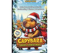 Capybara Saves Christmas: Six Sparkling, Joyful Adventures with Forest Friends Discovering the Magic of Winter in Stories for Children Aged 6 to 10 (Capybara Books)