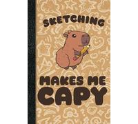 Capybara Sketchbook: Sketching Makes Me Capy, Cute Kawaii, Capybara Notebook for Drawing, 6x9, 112 Blank Pages, great for Girls, Boys & Capybara Lovers