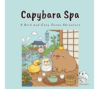 Capybara Spa: A Bold and Easy Coloring Book for Adults, Teens, Kids, and Capybara Lovers Featuring Yuzu, Matcha, and Tofu in 40 Cute Japanese Onsen Spa Scenes