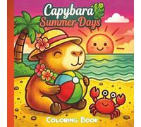 Capybara Summer Days: Cute Coloring Book for Kids Ages 4-8