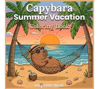 Capybara Summer Vacation Coloring Book: Cute Capybara Travel Adventures, and Relaxing Summer Coloring Pages Filled with Vacation Moments, and Easy-to-Color Designs