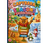 Capybara Through the Seasons: 36 Fun Seasonal Adventures Coloring Book for Kids Ages 4-8 (Cozy Capybara Collection)