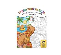 Capybara Through the Seasons: A Wholesome Coloring Journey (Capybara Tales: A Journey of Color and Calm)