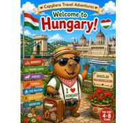 Capybara Travel Adventures: Welcome to Hungary!: A Fun Travel Coloring Book for Kids Ages 4-8 | Explore Budapest, Lake Balaton, Castles, Thermal ... Hungarian Culture (Capybara Around the World)
