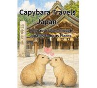 Capybara Travels Japan: Color Your Way Through Japan’s Famous Places