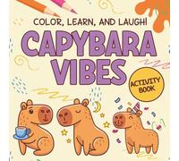 Capybara Vibes: Activity Book: Color, Learn, And Laugh! (Capybara Books for Kids | Capybara Coloring Book | Activity Book | Picture Book | Story Book | Capybara Gifts for Kids)