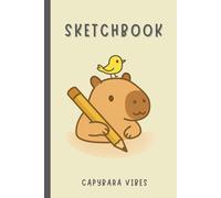 Capybara Vibes: Sketchbook (Capybara Books for Kids | Capybara Coloring Book | Activity Book | Picture Book | Story Book | Capybara Gifts for Kids)