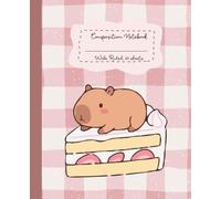Capybara Wide Ruled Notebook, Cute Kawaii Capy and Cake Composition Notebook Journal for School: Back to School Supplies for Girls, Kids and Teens, Animal Lover Gift, Pink Cover (7.5 x 9.25 inch)