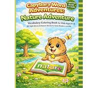 Capybara Word Adventures: Nature Adventure - Vocabulary Coloring Book for Kids Ages 4-8 | 50 Sight Words & Nature Words for Early Readers and ESL