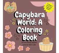 Capybara World: A Coloring Book: A Peaceful Journey Through the Capybara's World