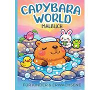 Capybara World Malbuch - für Kinder & Erwachsene | tauche ein in die entspannende Welt: Geeignet für Kinder und Erwachsene