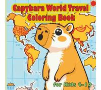 Capybara World Travel Coloring Book Fo Kids 4-10: Capybara Visting Locations Through Out The World