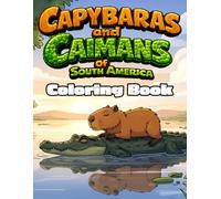 Capybaras and Caimans of South America: A Relaxing Coloring Book Inspired by South American Wetlands