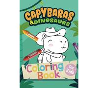 Capybaras and Dinosaurs: A Coloring Book: "Color, Explore, and Learn with Capybara the Explorer!
