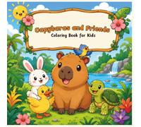 Capybaras and Friends Coloring Book for Kids: 117 Cute and Easy Coloring Pages Featuring Capybaras and Their Animal Friends for Boys and Girls Ages 4-8