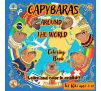 CAPYBARAS AROUND THE WORLD: Explore, Color, and Learn english with Adorable Capybaras