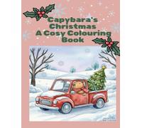 Capybara's Christmas: A Cosy Colouring Book: 18 Festive Scenes to Colour - Baking, Gifting, Skating and More (Christmas Colouring)