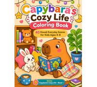 Capybara's Cozy Life: A Cute Coloring Book with 40 Kawaii Everyday Scenes for Kids Ages 4-8