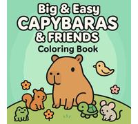 CAPYBARAS & FRIENDS: Capybara Coloring Book, A Cute & Relaxing Coloring Book of 35 Capybara Friendship Scenes (Big & Easy Capybara Series)