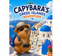 Capybara's Greek Islands Adventure: A Fun Coloring Book for Kids Ages 4-8 | Explore Santorini, Crete, Rhodes, Zakynthos, Kefalonia, Mykonos, Ancient ... Beautiful Beaches and Greek Island Adventures
