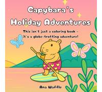 Capybara's Holiday Adventure: Coloring Book For Adults, Teens & Kids | This isn't just a coloring book - it's a globe-trotting adventure! | Capybara Coloring Book