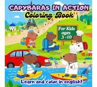 CAPYBARAS IN ACTION COLORING BOOK: For kids, to Learn and color in english
