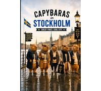Capybaras in Stockholm: A Beautiful Lined Hardcover Travel-Inspired Journal for Curious Minds, Adventurous Spirits, and Lovers of Scandinavian Charm