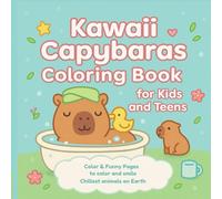 Capybaras Kawaii Coloring Book for Kids Ages 4+: 50 Super Cute Pages to Color and Enjoy