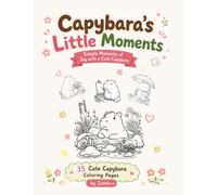 Capybara's Little Moments: Simple Moments of Joy with a Cute Capybara