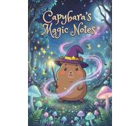 Capybara's Magic Notes - Cute Grid Notebook 6x9 | 100 Pages Graph Paper Journal for School, Work & Planning: Adorable Capybara Notebook for Math, Bullet Journaling, Note-Taking, and Creative Ideas