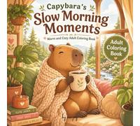 capybara's slow morning momengts: warm and cozy adult coloring book