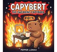 CAPYBERT The Swearing Capybara: A Snarky & Funny Coloring Book for Adults who Love to Swear