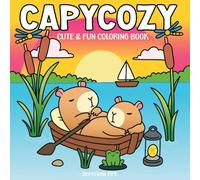 CapyCozy: Coloring Book for Adults and Teens with Super Cute Capybaras in Cozy Hygge Moments for Relaxation (Cozy Coloring Books)