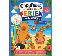 CapyFamily geht in die Ferien: Das große Reise-Malbuch ab 3 Jahren - Mit Suchspielen, Labyrinthen und Kritzseiten für den Urlaub im Auto, Flugzeug und am Strand