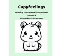 Capyfeelings.: Coloring Emotions with Capybaras. Volume 2. Calm & Brave Capybaras.