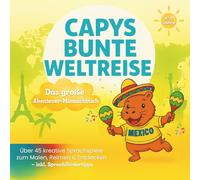 Capys bunte Weltreise - Das große Abenteuer-Mitmachbuch: Über 45 kreative Sprachspiele zum Malen, Reimen & Entdecken - inkl. Sprachfördertipps